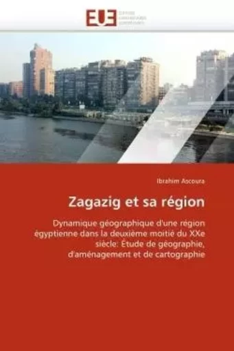 Zagazig et sa région -  ASCOURA-I - UNIV EUROPEENNE