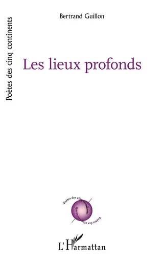 Les lieux profonds - Bertrand Guillon - Editions L'Harmattan