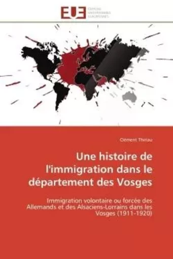 Une histoire de l'immigration dans le département des Vosges - Clément Thiriau - UNIV EUROPEENNE