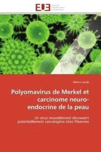 Polyomavirus de Merkel et carcinome neuro-endocrine de la peau - Hélène Laude - UNIV EUROPEENNE