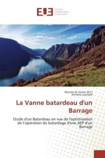 La vanne batardeau d'un barrage -  Collectif - UNIV EUROPEENNE