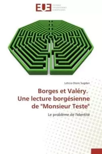 Borges et Valéry. Une lecture borgésienne de "Monsieur Teste" - Leticia Otero Sugden - UNIV EUROPEENNE