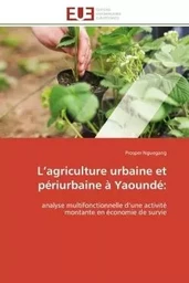 L'agriculture urbaine et périurbaine à Yaoundé: