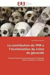 La contribution du tpir a l incrimination du crime de génocide