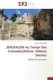 JERUSALEM Au Temps Des Croisades(XIème- XIIIème Siècles)