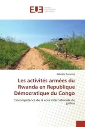 Les activités armées du rwanda en republique démocratique du congo