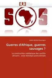 Guerres d'afrique, guerres sauvages ?