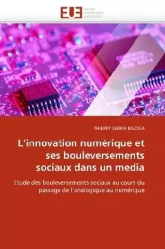 L''innovation  numérique et ses bouleversements sociaux dans un media -  BAZOLA-T - UNIV EUROPEENNE