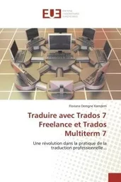 Traduire avec trados 7 freelance et trados multiterm 7