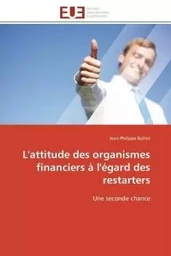 L'attitude des organismes financiers à l'égard des restarters