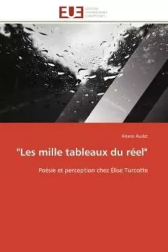 "Les mille tableaux du réel" - Ariane Audet - UNIV EUROPEENNE