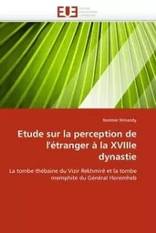 Etude sur la perception de l''étranger à la xviiie dynastie