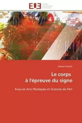 Le corps à l'épreuve du signe - Nomen GMACH - UNIV EUROPEENNE