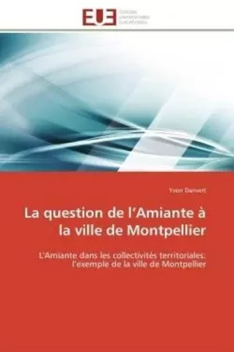 La question de l amiante à la ville de montpellier -  DANVERT-Y - UNIV EUROPEENNE