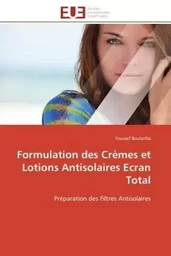 Formulation des Crèmes et Lotions Antisolaires Ecran Total