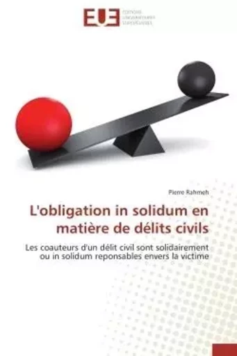 L'obligation in solidum en matière de délits civils - Pierre RAHMEH - UNIV EUROPEENNE