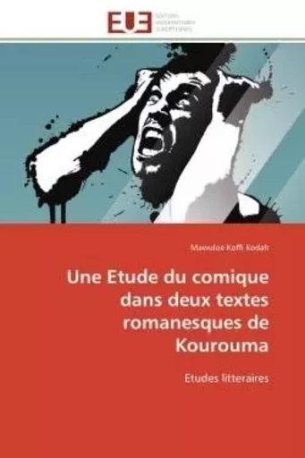 Une Etude du comique dans deux textes romanesques de Kourouma - Mawuloe Koffi Kodah - UNIV EUROPEENNE