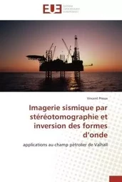 Imagerie sismique par stéréotomographie et inversion des formes d onde