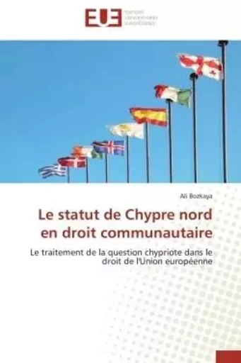 Le statut de Chypre nord en droit communautaire - Ali Bozkaya - UNIV EUROPEENNE