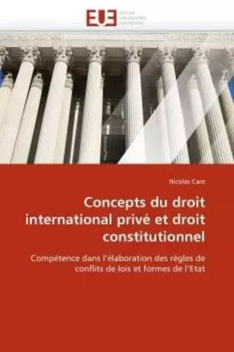 Concepts du droit international privé et droit constitutionnel -  CARE-N - UNIV EUROPEENNE