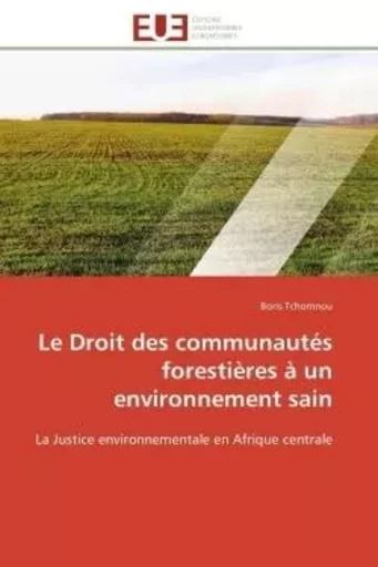 Le droit des communautés forestières à un environnement sain -  TCHOMNOU-B - UNIV EUROPEENNE