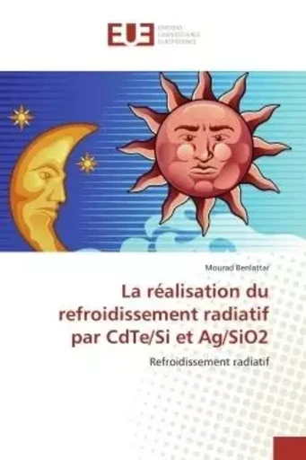 La réalisation du refroidissement radiatif par CdTe/Si et Ag/SiO2 - Mourad Benlattar - UNIV EUROPEENNE