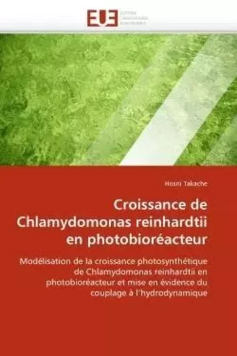 Croissance de chlamydomonas reinhardtii en photobioréacteur -  TAKACHE-H - UNIV EUROPEENNE