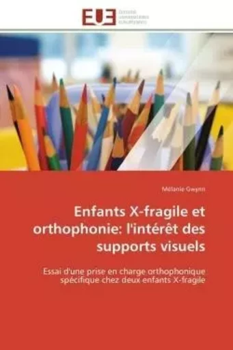 Enfants x-fragile et orthophonie: l'intérêt des supports visuels -  GWYNN-M - UNIV EUROPEENNE