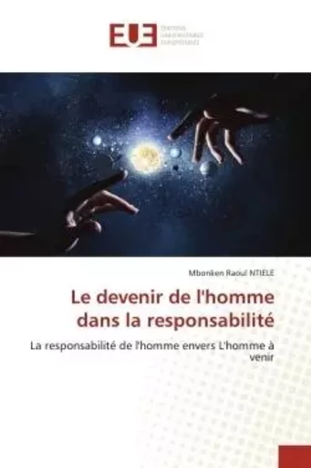 Le devenir de l'homme dans la responsabilité - Mbonken Raoul NTIELE - UNIV EUROPEENNE