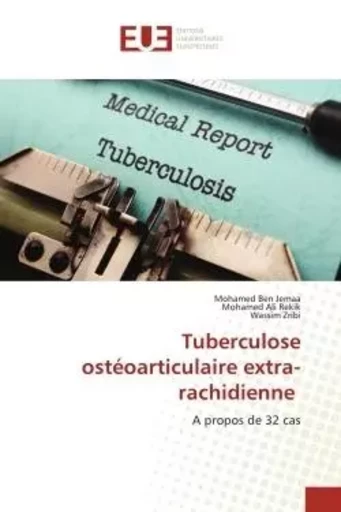 Tuberculose ostéoarticulaire extra-rachidienne - Mohamed Ben Jemaa, Mohamed Ali Rekik, Wassim Zribi - UNIV EUROPEENNE