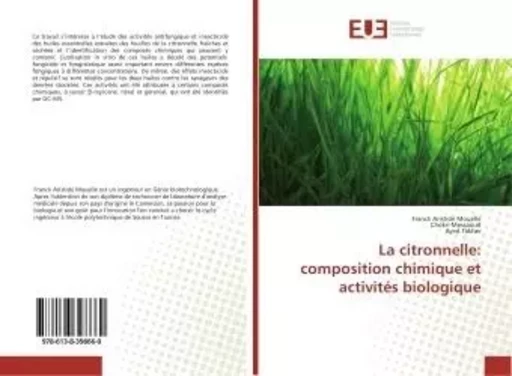 La citronnelle: composition chimique et activites biologique - Franck Mouelle, - UNIV EUROPEENNE