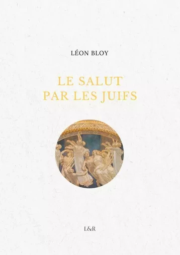 Le Salut par les Juifs - Léon BLOY - THEBOOKEDITION