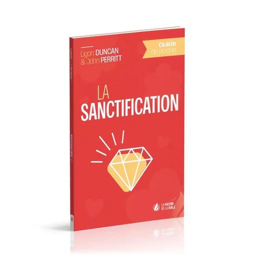 Guide de poche - La sanctification - J. Ligon Duncan, John Perritt - MAISON BIBLE