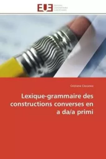 Lexique-grammaire des constructions converses en a da/a primi -  CIOCANEA-C - UNIV EUROPEENNE