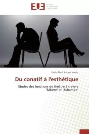 Du conatif à l'esthétique - Emile Aimé Kakese Vinalu - UNIV EUROPEENNE