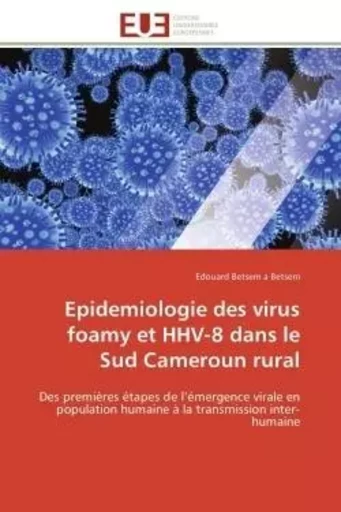 Epidemiologie des virus foamy et hhv-8 dans le sud cameroun rural -  ETSEM A BETSEM-E - UNIV EUROPEENNE