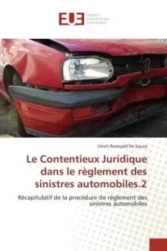 Le Contentieux Juridique dans le règlement des sinistres automobiles.2 - Ulrich Romuald De Souza - UNIV EUROPEENNE