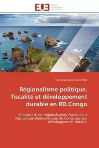 Régionalisme politique, fiscalité et développement durable en rd.congo -  MUTOMBO-Y - UNIV EUROPEENNE