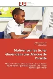 Motiver par les tic les élèves dans une afrique de l'oralité