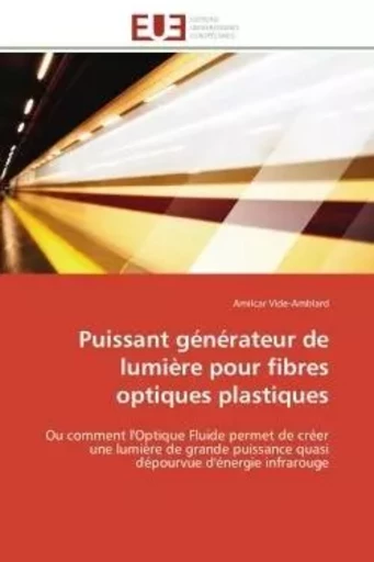 Puissant générateur de lumière pour fibres optiques plastiques - Amilcar Vide-Amblard - UNIV EUROPEENNE