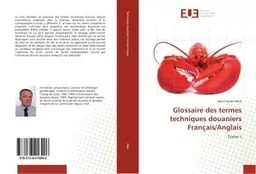 Glossaire des termes techniques douaniers Français/Anglais T01