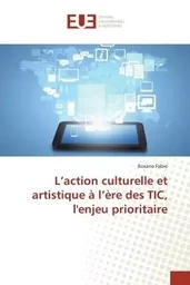 L action culturelle et artistique à l ère des tic, l'enjeu prioritaire