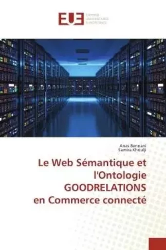 Le Web Sémantique et l'Ontologie GOODRELATIONS en Commerce connecté - Anas Bennani, Samira Khoulji - UNIV EUROPEENNE