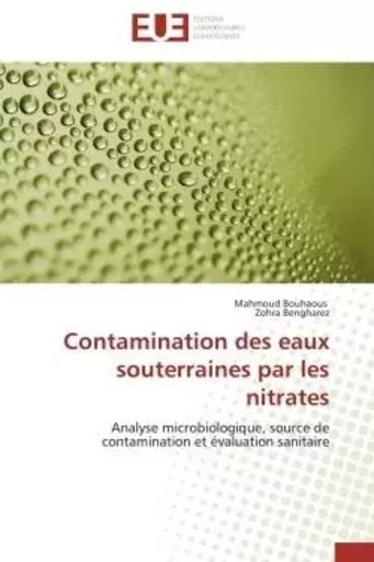 Contamination des eaux souterraines par les nitrates - Mahmoud Bouhaous, Zohra Bengharez - UNIV EUROPEENNE