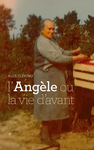 L'Angèle ou la vie d'avant - Alex Clerino - BOOKS ON DEMAND