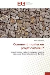 Comment monter un projet culturel ?