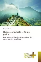 Hypnose médicale et foi qui guérit