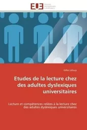 Etudes de la lecture chez des adultes dyslexiques universitaires