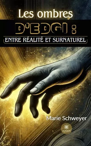 Les ombres d’Edgi : entre réalité et surnaturel - Marie Schweyer - LE LYS BLEU