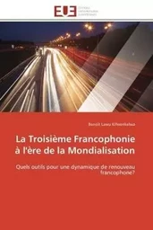 La troisième francophonie à l'ère de la mondialisation